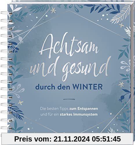 Achtsam und gesund durch den Winter: Die besten Tipps zum Entspannen und fpr ein starkes Immunsystem