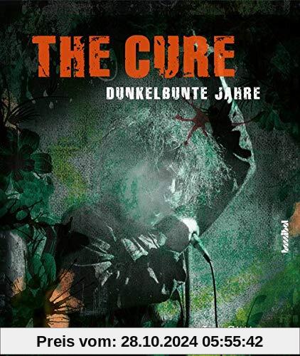 The Cure - Dunkelbunte Jahre