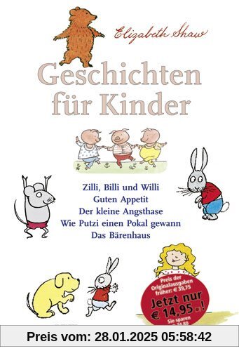 Geschichten für Kinder: Zilli, Billi und Willi - Guten Appetit - Der kleine Angsthase - Wie Putzi einen Pokal gewann - D