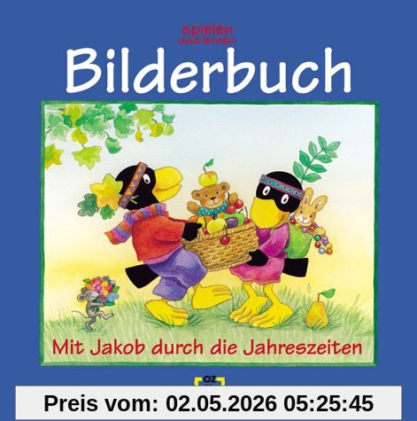 Spielen und lernen: Bilderbuch - Mit Jakob durch die Jahreszeiten
