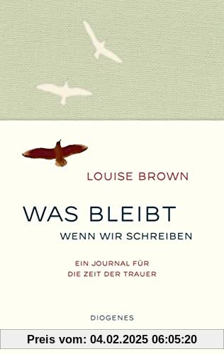 Was bleibt, wenn wir schreiben: Ein Journal für die Zeit der Trauer