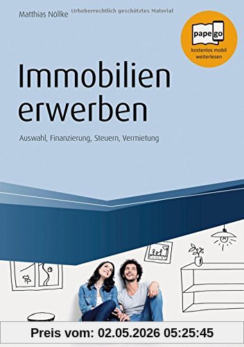 Immobilien erwerben: Auswahl, Finanzierung, Steuern, Vermietung (Haufe Fachbuch)