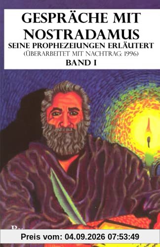 Gespräche mit Nostradamus Seine Prophezeiungen Erläutert (Überarbeitet mit Nachtrag: 1996) Band I