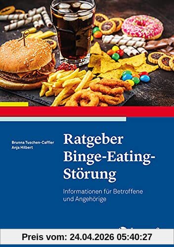 Ratgeber Binge-Eating-Störung: Informationen für Betroffene und Angehörige (Ratgeber zur Reihe Fortschritte der Psychotherapie)