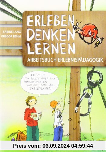 Erleben Denken Lernen: Arbeitsbuch Erlebnispädagogik