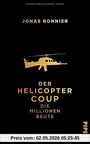 Der Helicopter Coup: Die Millionen Beute