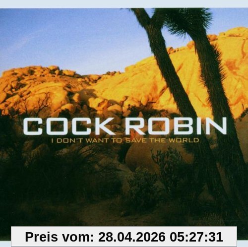 Cock Robin I Don't Want To Save The World
