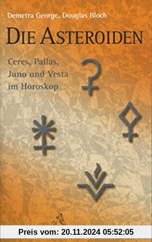 Die  Asteroiden: Ceres, Pallas, Juno und Vesta im Horoskop (Standardwerke der Astrologie)