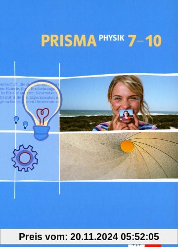 Prisma Physik - Ausgabe A. Berlin, Saarland, Hessen, Bremen, Rheinland-Pfalz und Schleswig-Holstein: Prisma Physik 7-10.