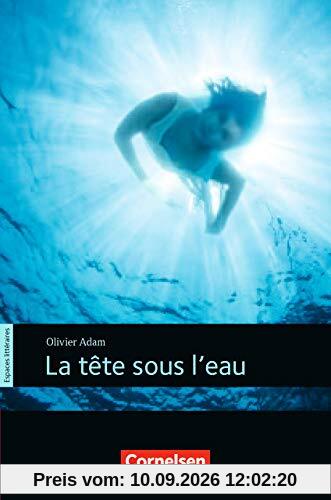 Espaces littéraires - Lektüren in französischer Sprache: B1 - La tête sous l'eau: Lektüre