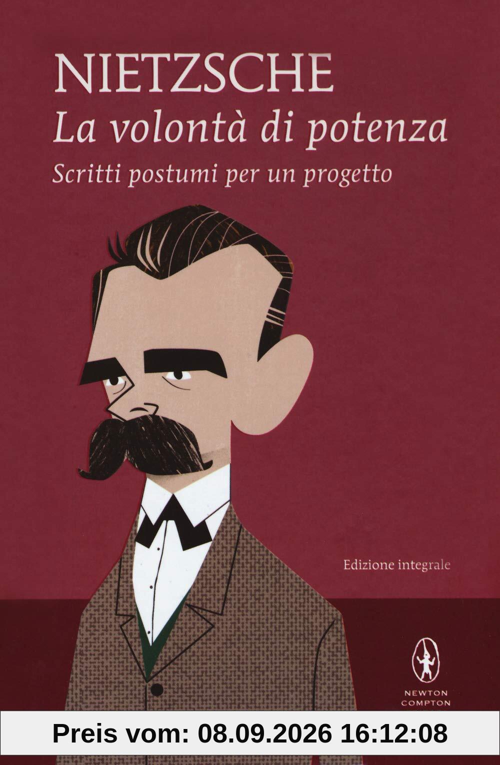 La volontà di potenza. Scritti postumi per un progetto. Ediz. integrale
