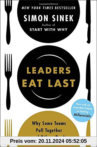 Leaders Eat Last: Why Some Teams Pull Together and Others Don't