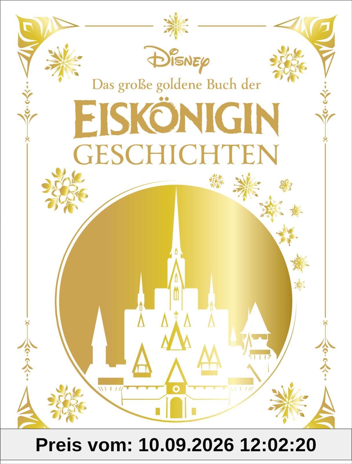 Disney: Das große goldene Buch der Eiskönigin-Geschichten: Hochwertig ausgestattet mit Lesebändchen, Goldfolie und Goldschnitt. | Vorlesebuch ab 4 ... (Die großen goldenen Bücher von Disney)