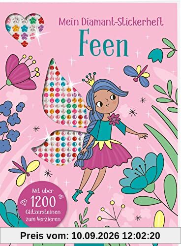 Mein Diamant-Stickerheft - Feen: Mit über 1200 Glitzersteinen zum Verzieren