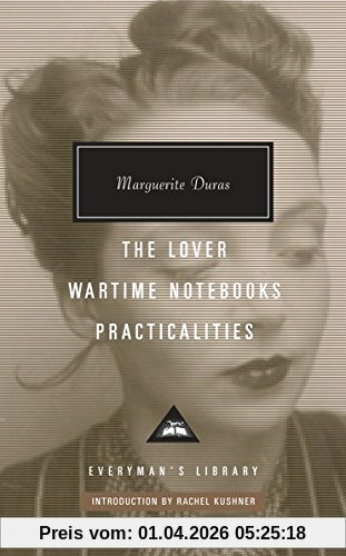 Marguerite Duras The Lover, Wartime Notebooks, Practicalities (Everyman's Library Classics)