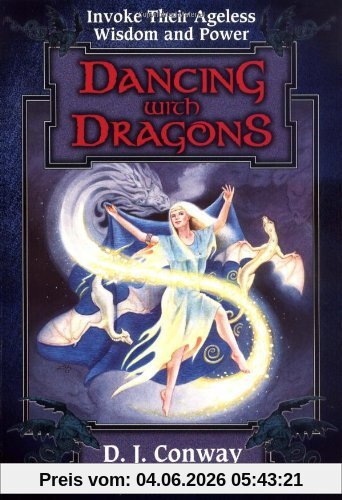 Conway, D. J. Dancing With Dragons, Invoke Their Ageless Wisdom And Power