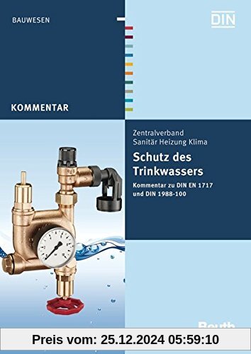 Schutz des Trinkwassers: Kommentar zu DIN EN 1717 und DIN 1988-100 (Beuth Kommentar)