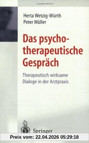 Das psychotherapeutische Gespräch: Therapeutisch wirksame Dialoge in der Arztpraxis