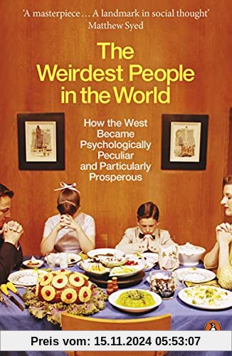 The Weirdest People in the World: How the West Became Psychologically Peculiar and Particularly Prosperous