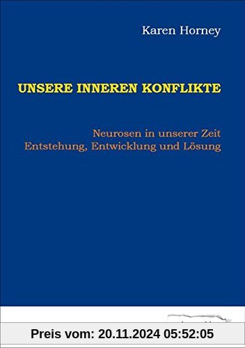 Unsere inneren Konflikte: Neurosen in unserer Zeit – Entstehung, Entwicklung und Lösung (Edition Klotz)