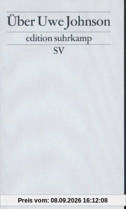Über Uwe Johnson: Herausgegeben von Raimund Fellinger (edition suhrkamp)