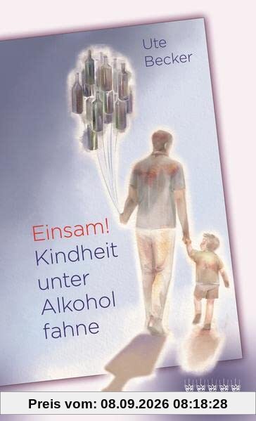 Einsam! Kindheit unter Alkoholfahne