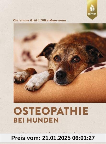 Osteopathie bei Hunden: Faszien- und parietale Techniken, viszerale und kraniosakrale Therapie. 3., aktualisierte und er