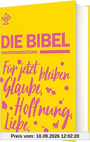 Schulbibel Einheitsübersetzung: Für jetzt bleiben Glaube, Hoffnung, Liebe. (1Kor 13,13) (Gelb)