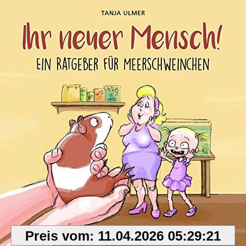 Ihr neuer Mensch! Ein Ratgeber für Meerschweinchen