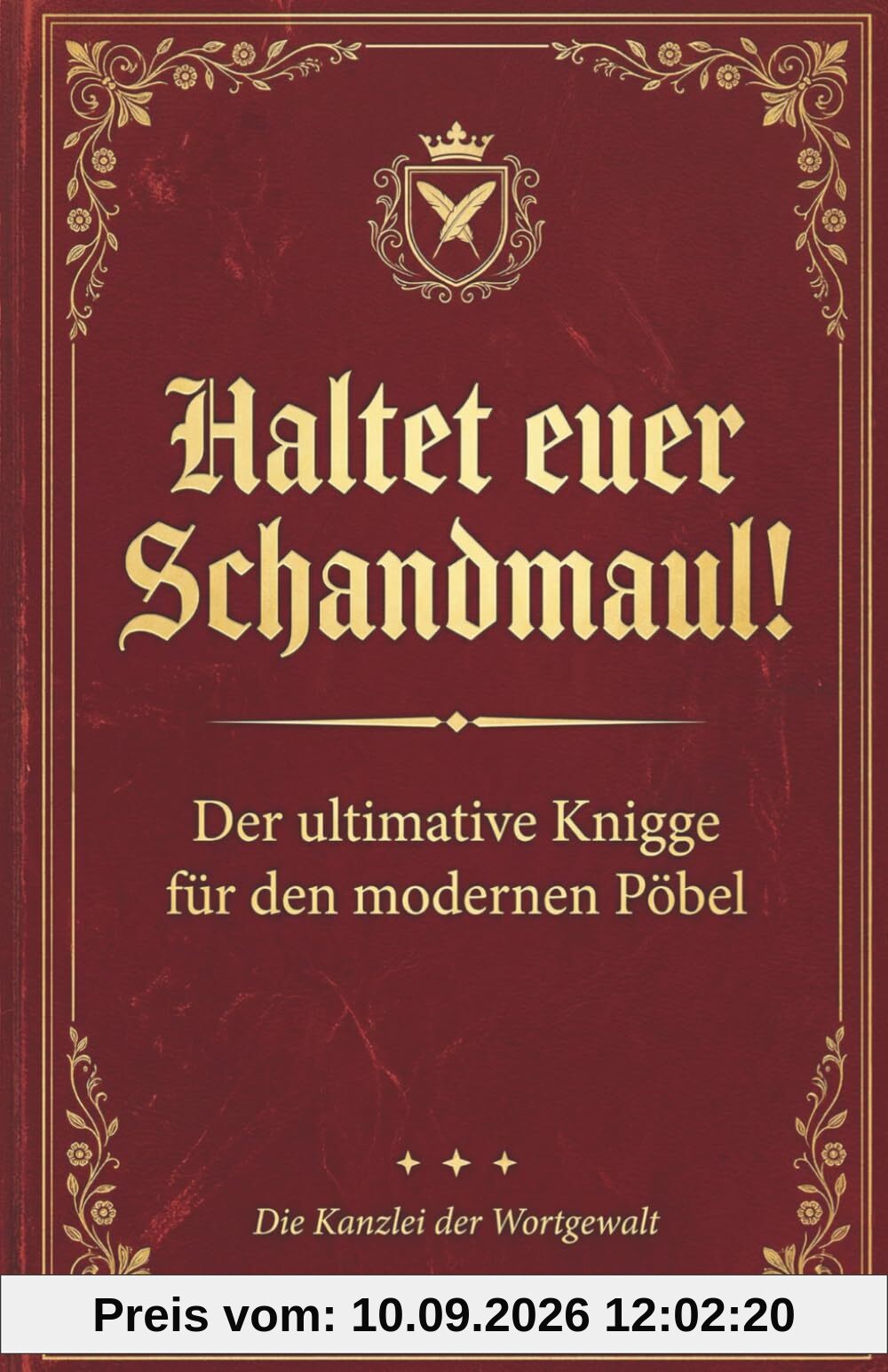 Haltet Euer Schandmaul! Der ultimative Knigge für den modernen Pöbel