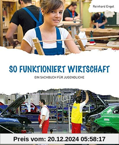 Wirtschaft - So funktioniert Wirtschaft - Ein Sachbuch für Jugendliche