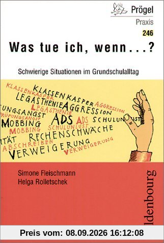 Was tue ich, wenn... Schwierige Situationen im Grundschulalltag