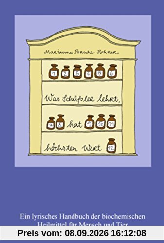 Was Schüßler lehrt, hat höchsten Wert: Ein lyrisches Handbuch der biochemischen Heilmittel für Mensch und Tier