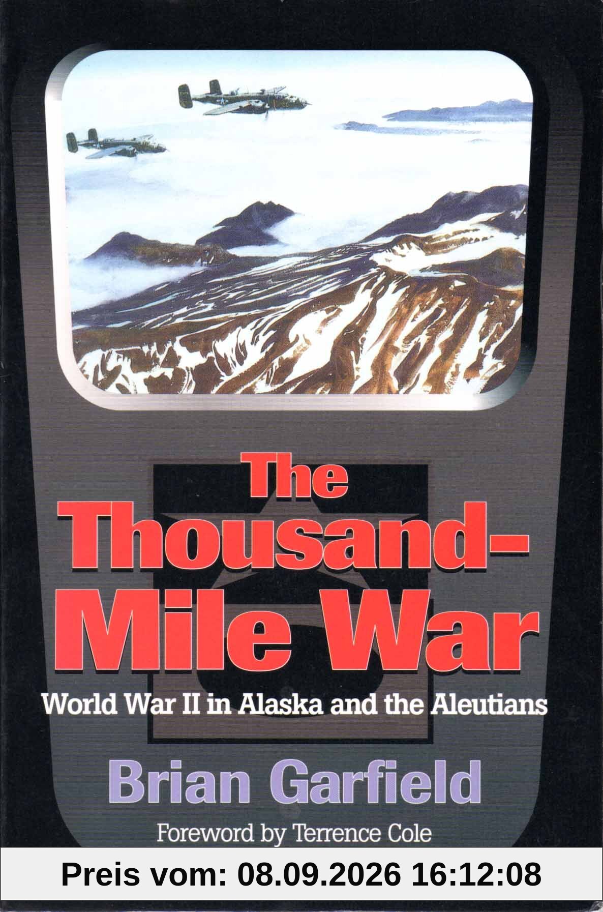 Thousand-Mile War: World War II in Alaska and the Aleutians (Classic Reprint Series, Band 4)