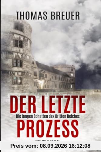 Der letzte Prozess – Die langen Schatten des Dritten Reiches: Ein Fall für Fabian Heller und Stefan Lenz (historischer Paderborn Krimi)