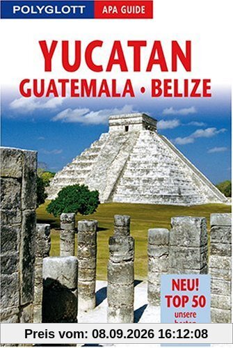 Yucatán/Guatemala/Belize. Polyglott Apa Guide: Neu! Top 50 unsere besten Tipps