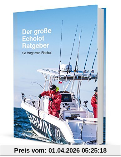 Der große Echolot Ratgeber: So fängt man Fische!