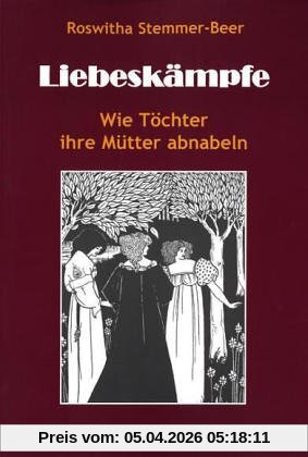 Liebeskämpfe: Wie Töchter ihre Mütter abnabeln