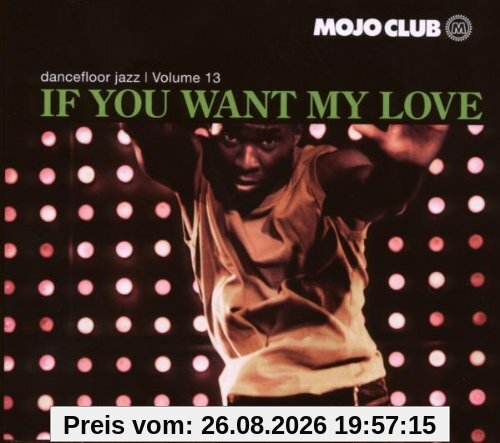 Mojo Club Vol. 13 (If You Want My Love)
