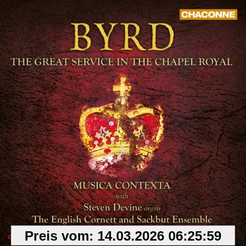 Musica Contexta Byrd, The Great Service In The Chapel Royal