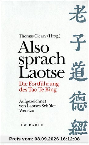 Also sprach Laotse. Die Fortführung des Tao Te King