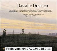 Das alte Dresden/CD: Ein Hörbuch mit Texten von H.C. Andersen, Carl Gustav Carus, Johann Wolfgang von Goethe, Heinrich v
