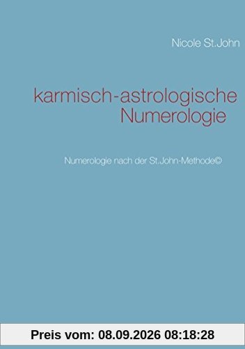 karmisch-astrologische Numerologie: Numerologie nach der St.John-Methode©