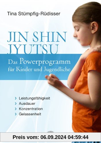 Jin Shin Jyutsu - Das Powerprogramm für Kinder und Jugendliche: Leistungsfähigkeit, Ausdauer, Konzentration, Gelassenhei