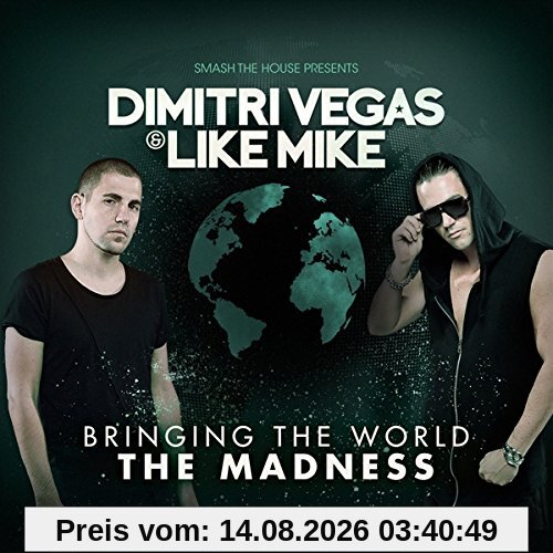 Dimitri Vegas & Like Mike Bringing The World The Madness
