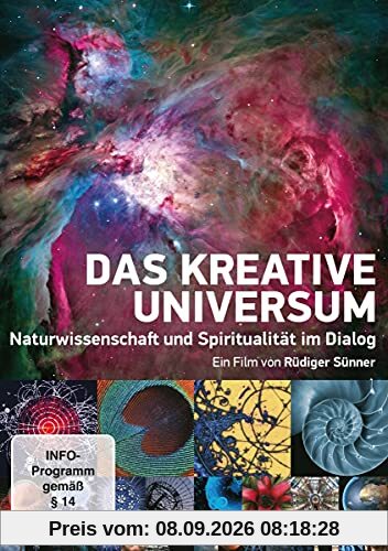 Das kreative Universum - Naturwissenschaft und Spiritualität im Dialog