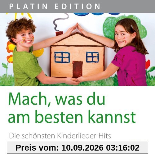 Mach, was du am besten kannst - Die schönsten Kinderlieder-Hits