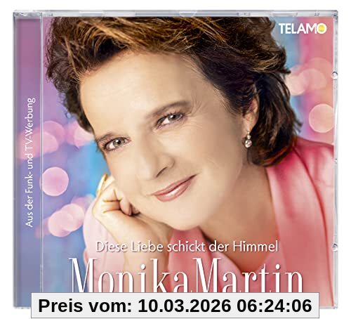 Monika Martin Diese Liebe Schickt Der Himmel
