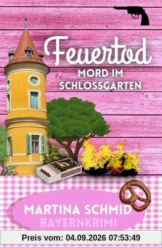 Feuertod: Mord im Schlossgarten (Hinterdobler-Reihe, Band 7)