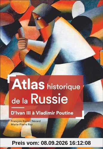 Atlas historique de la Russie : d'Ivan III à Vladimir Poutine